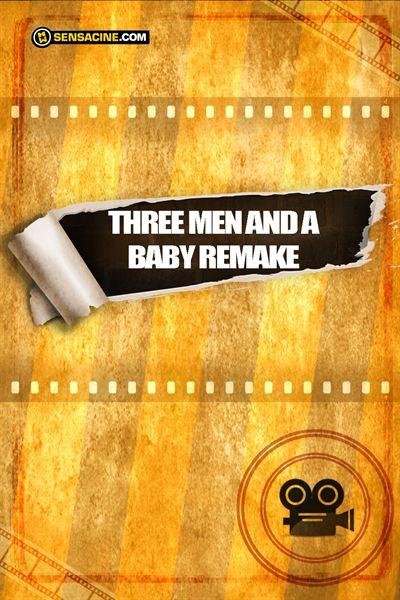 Three Men and a Baby Remake