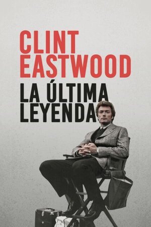 Clint Eastwood: The Last Legend