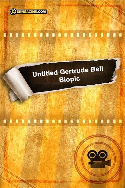 Untitled Gertrude Bell Biopic